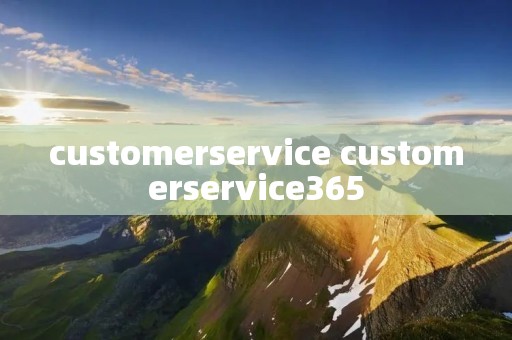 customerservice customerservice365