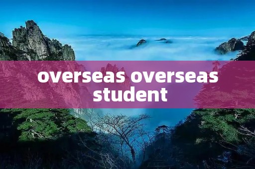 overseas overseas student