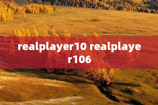 realplayer10 realplayer106 realplayer10 realplayer106