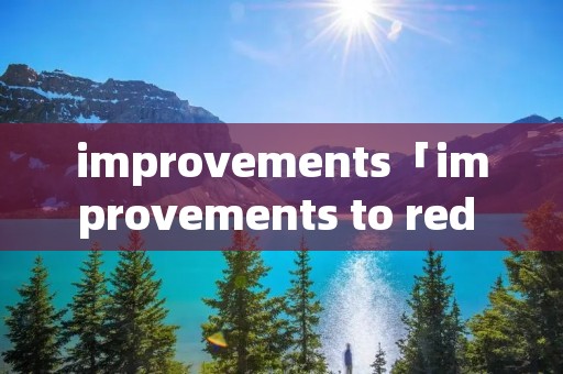 improvements「improvements to red hill suburb」