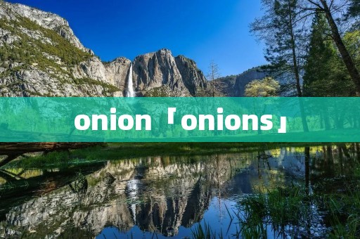 onion「onions」