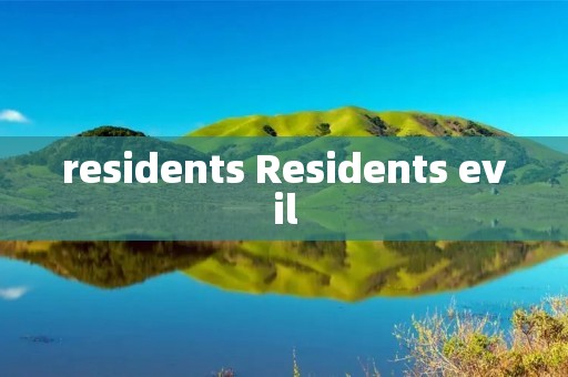 residents Residents evil