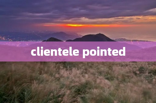 clientele pointed clientele pointed