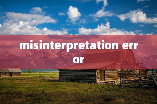 misinterpretation error