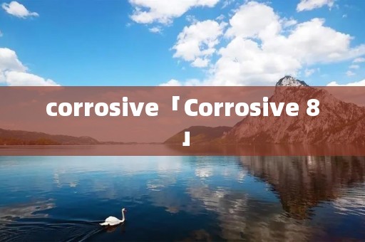corrosive「Corrosive 8」 corrosive「Corrosive 8」