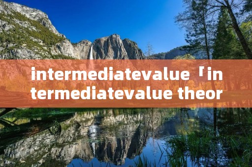 intermediatevalue「intermediatevalue theorem」