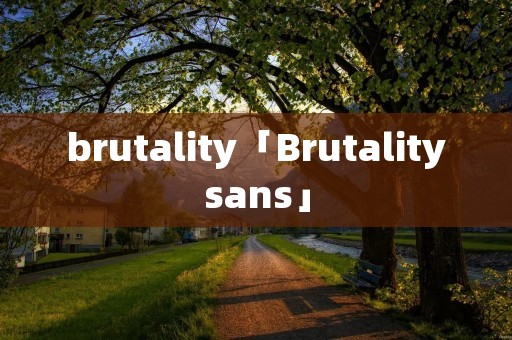 brutality「Brutalitysans」