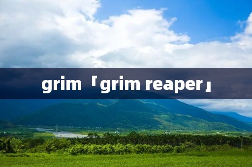 grim「grim reaper」