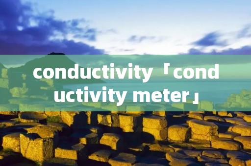 conductivity「conductivity meter」