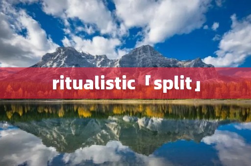 ritualistic「split」