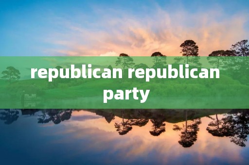 republican republican party