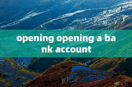 opening opening a bank account