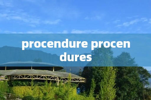 procendure procendures