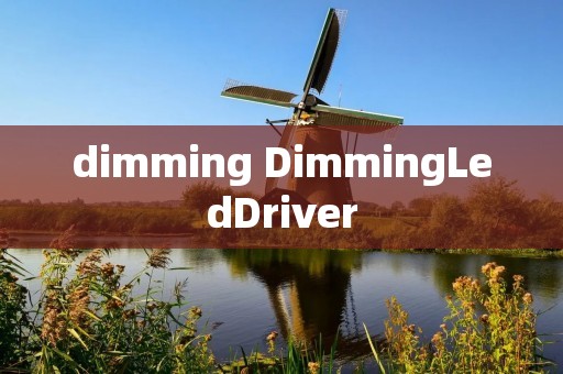 dimming DimmingLedDriver dimming DimmingLedDriver