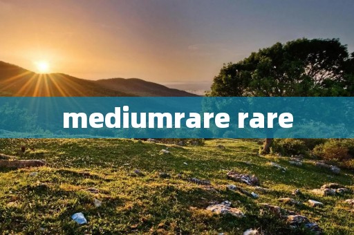 mediumrare rare