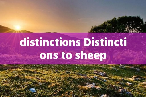 distinctions Distinctions to sheep