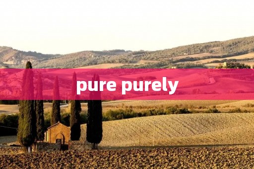 pure purely