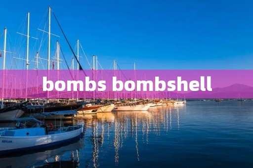 bombs bombshell