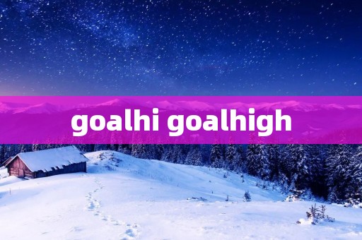 goalhi goalhigh