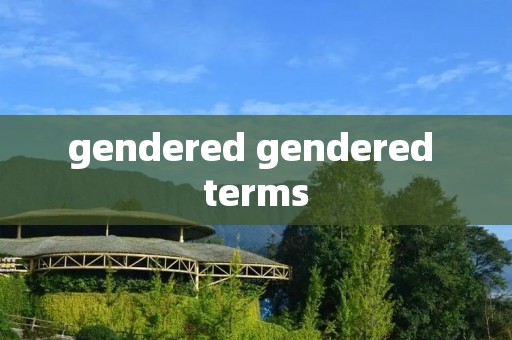 gendered gendered terms