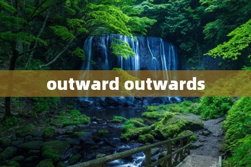 outward outwards