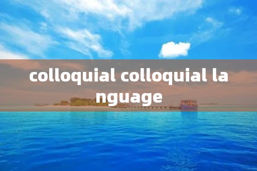 colloquial colloquial language