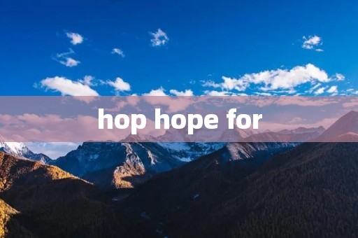 hop hope for