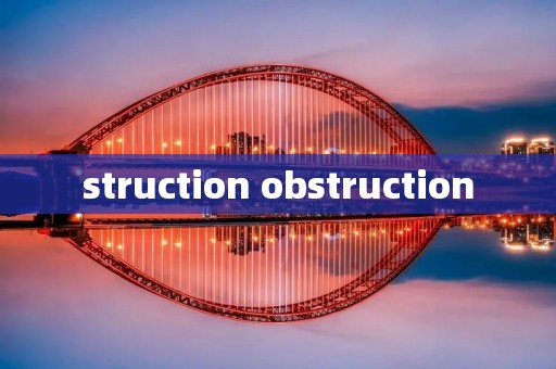 struction obstruction struction obstruction