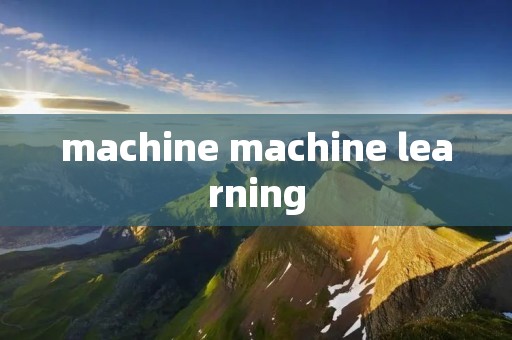 machine machine learning machine machine learning