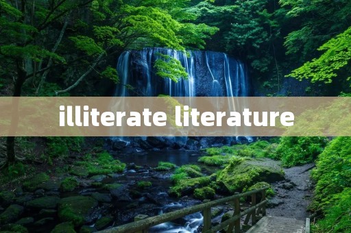 illiterate literature