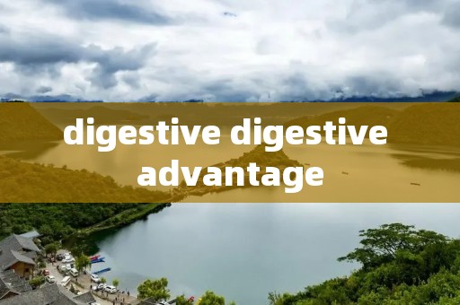 digestive digestive advantage digestive digestive advantage