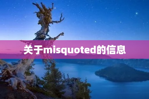 关于misquoted的信息